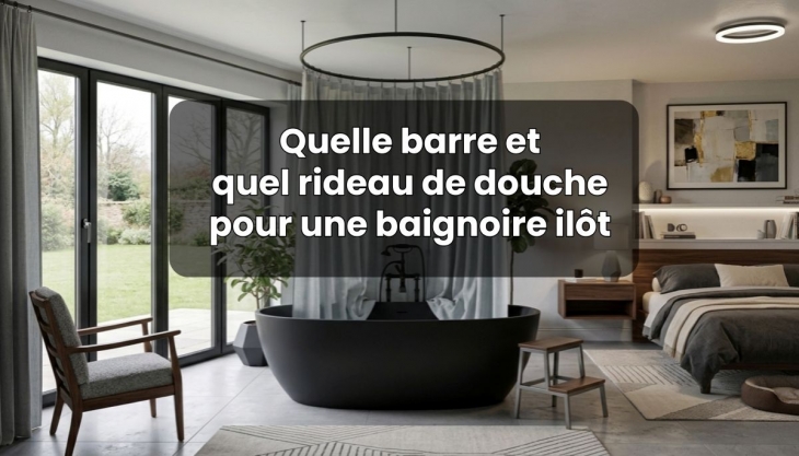 Baignoire �lot : quelle barre et quel rideau de douche choisir pour �viter les �claboussures ?